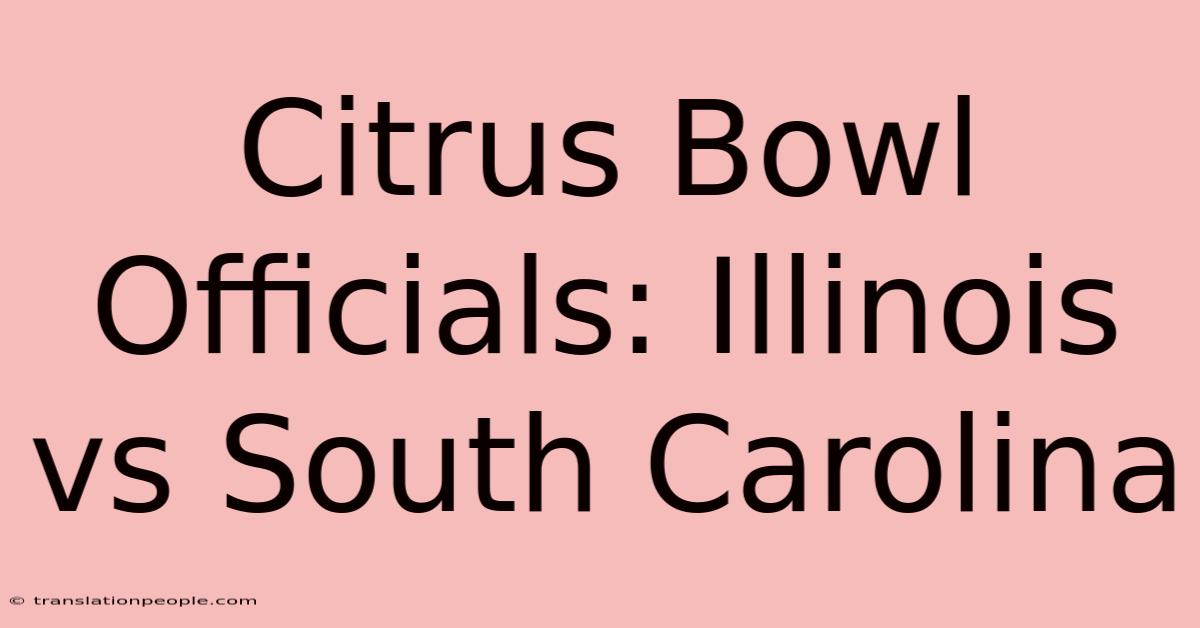 Citrus Bowl Officials: Illinois Vs South Carolina