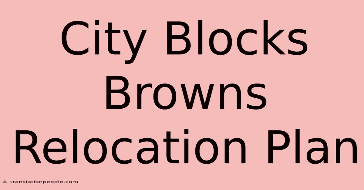 City Blocks Browns Relocation Plan