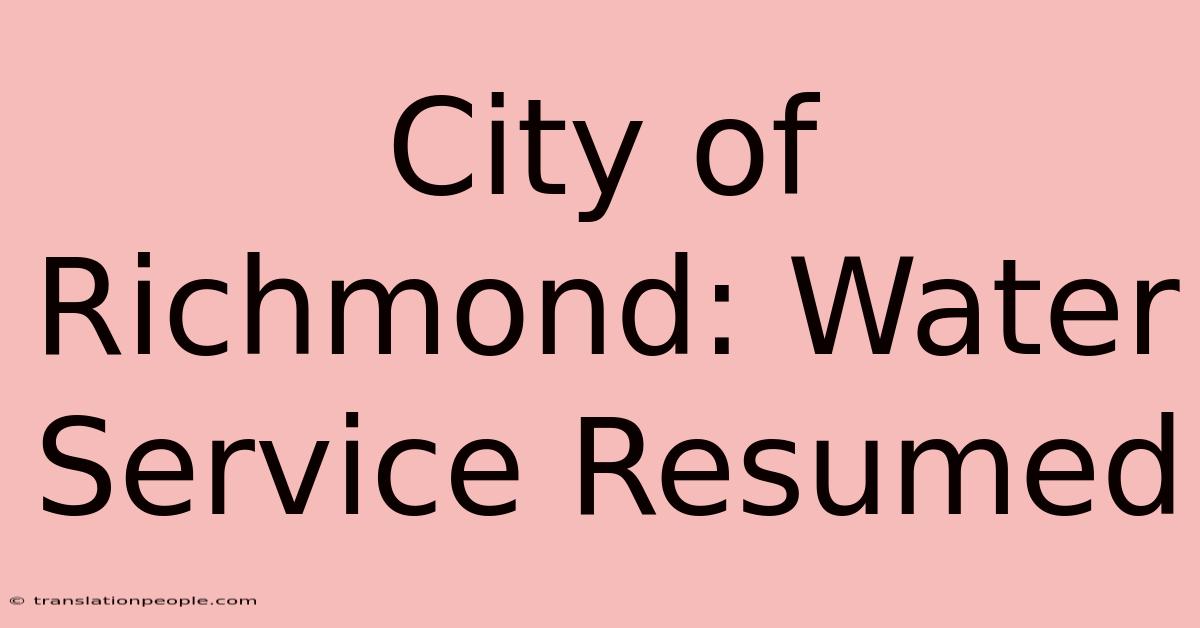 City Of Richmond: Water Service Resumed