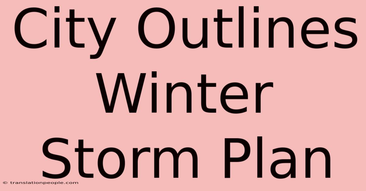 City Outlines Winter Storm Plan