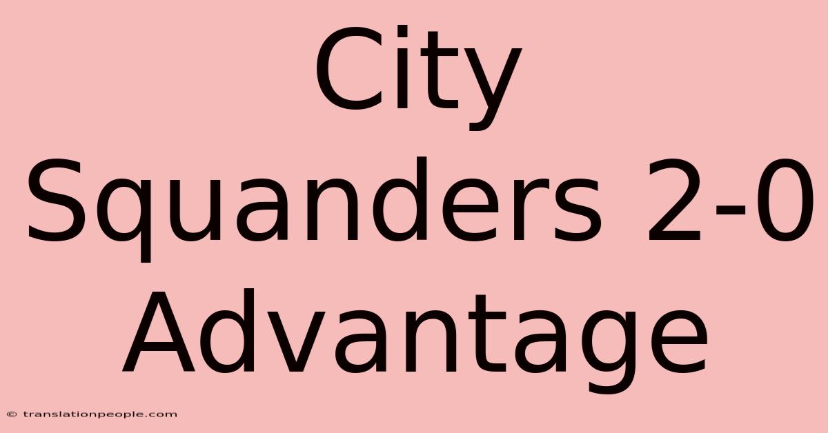 City Squanders 2-0 Advantage