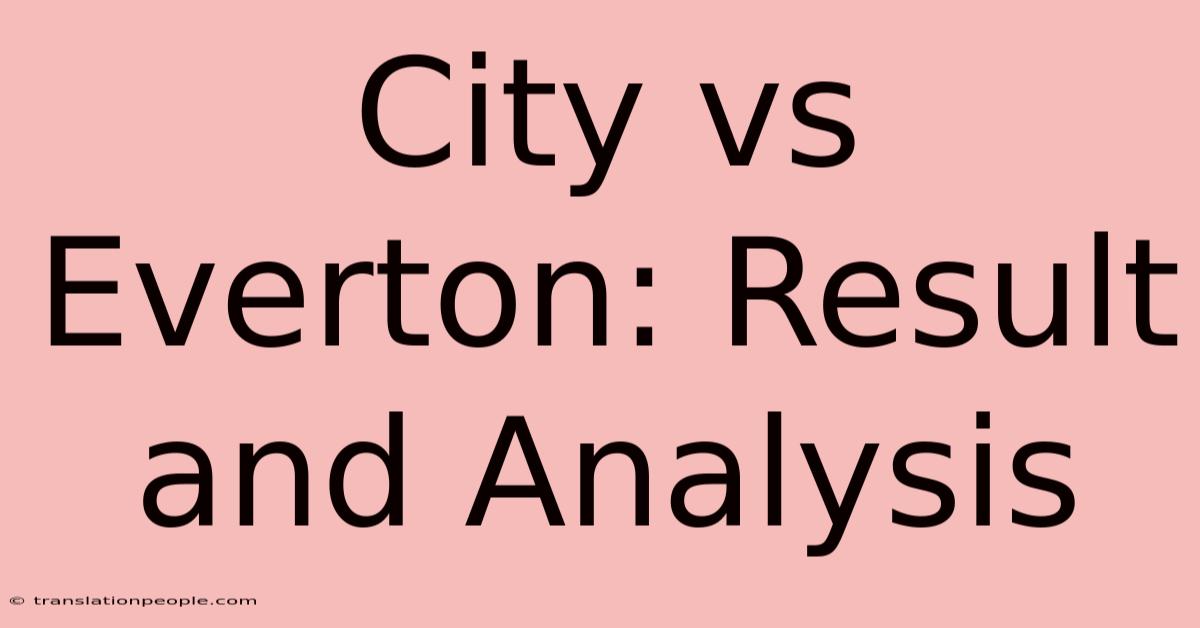 City Vs Everton: Result And Analysis