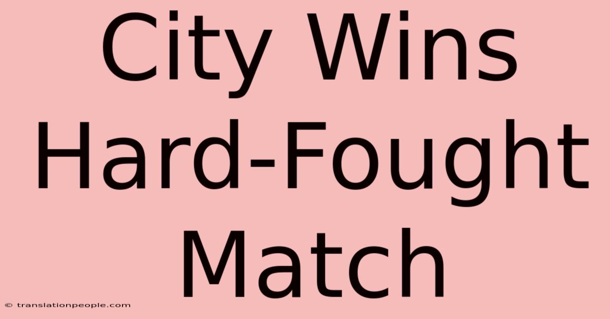 City Wins Hard-Fought Match