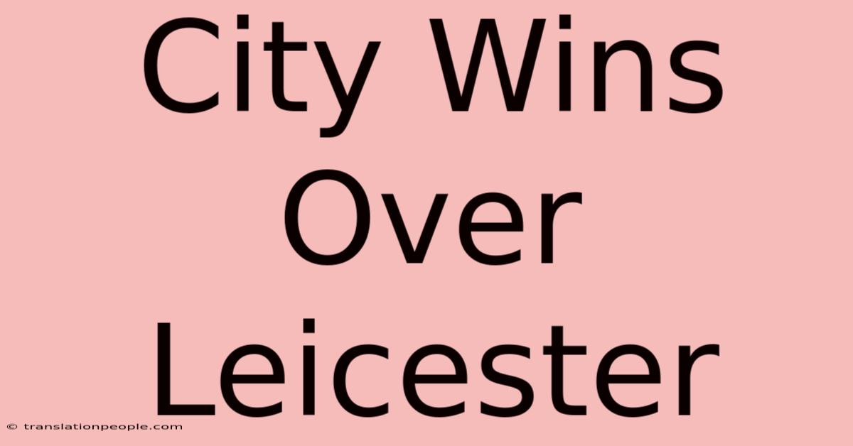 City Wins Over Leicester