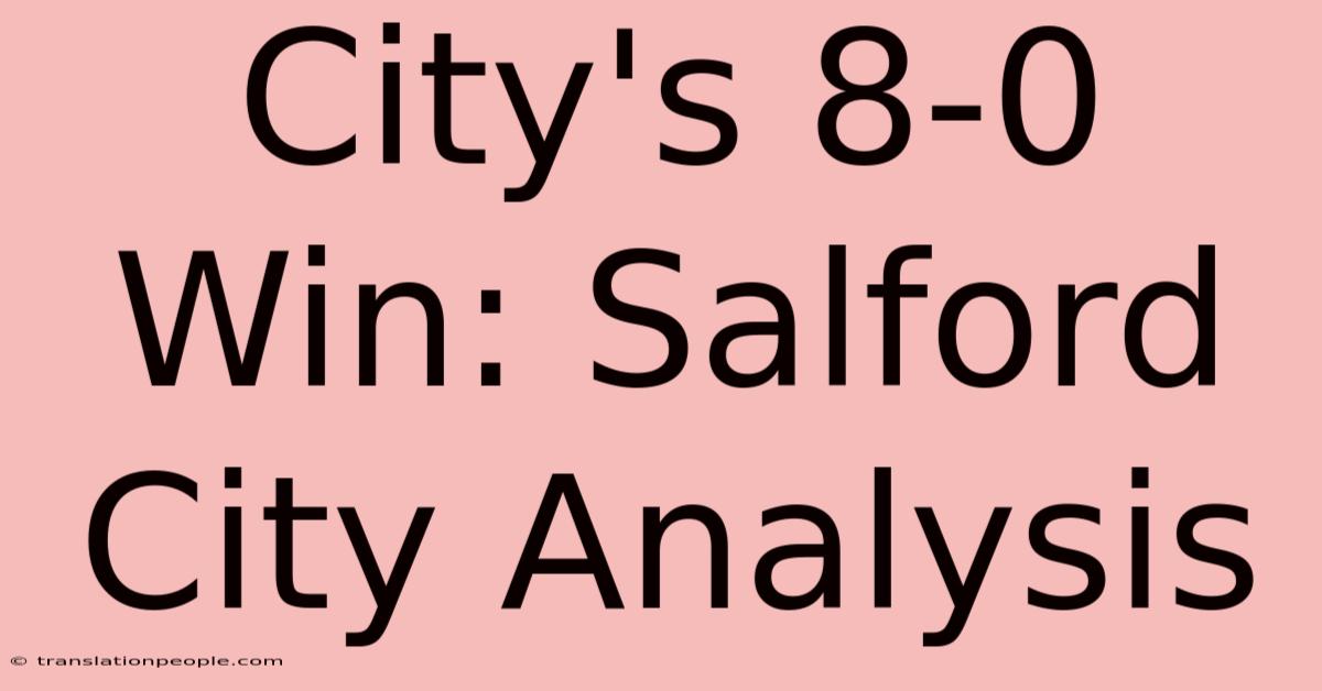 City's 8-0 Win: Salford City Analysis