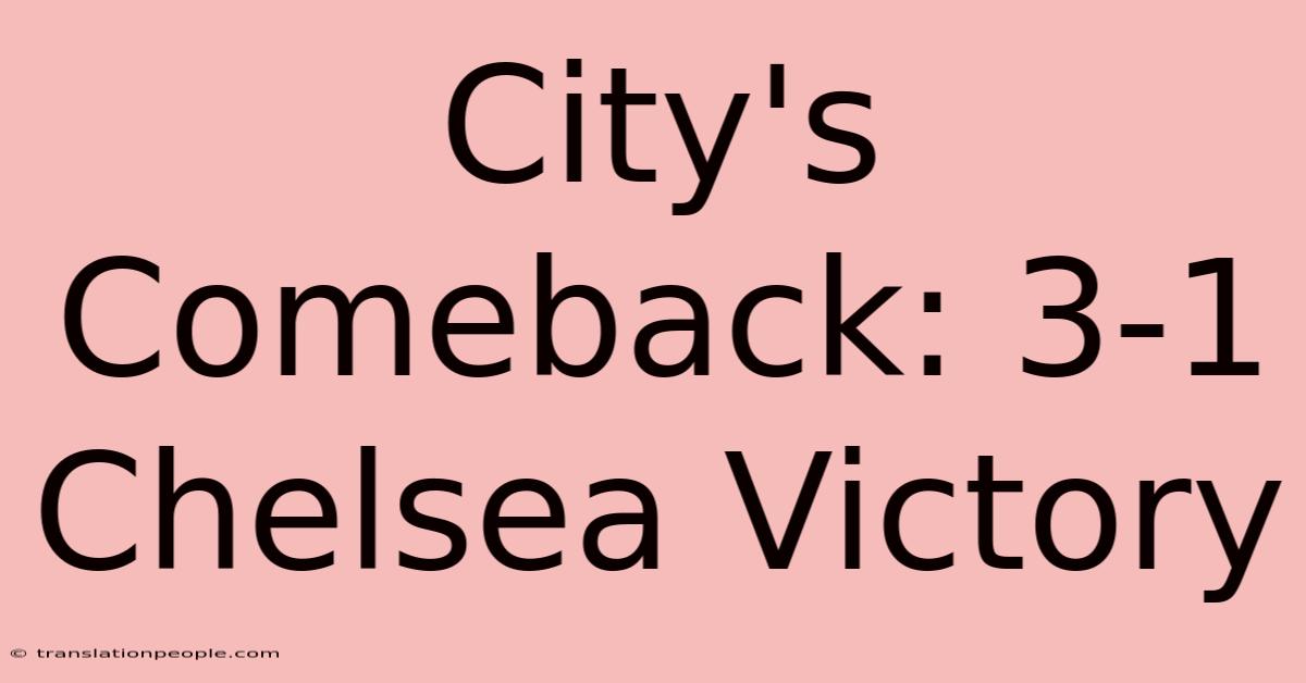 City's Comeback: 3-1 Chelsea Victory