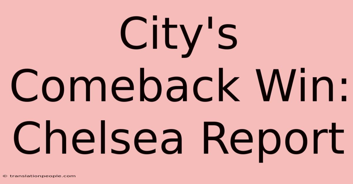 City's Comeback Win: Chelsea Report