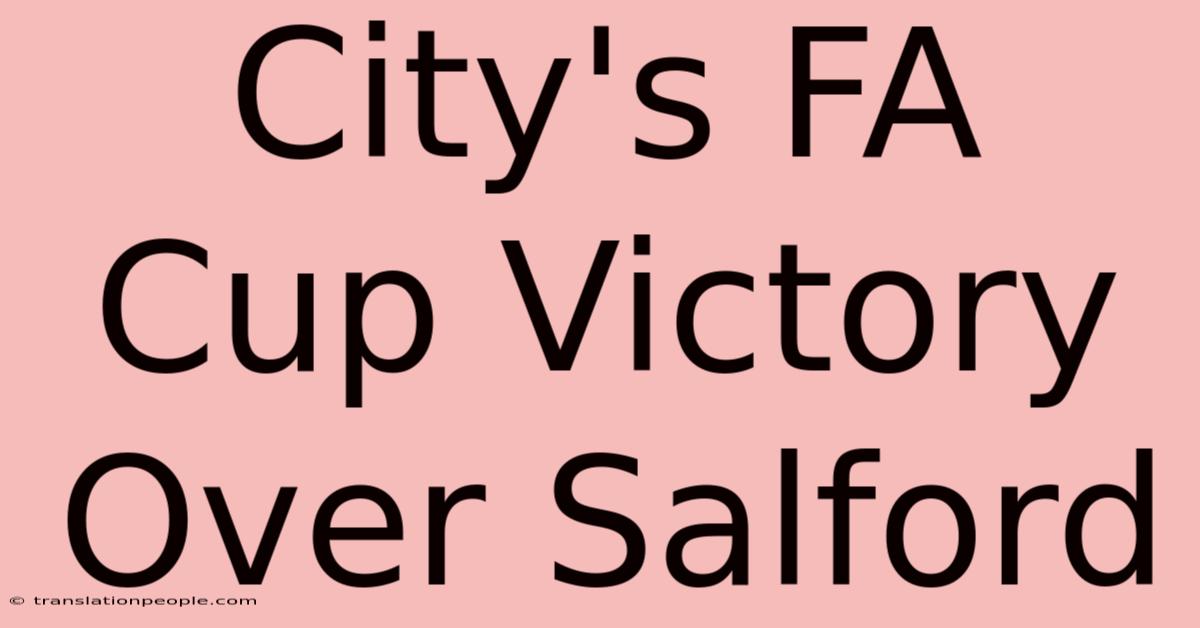 City's FA Cup Victory Over Salford