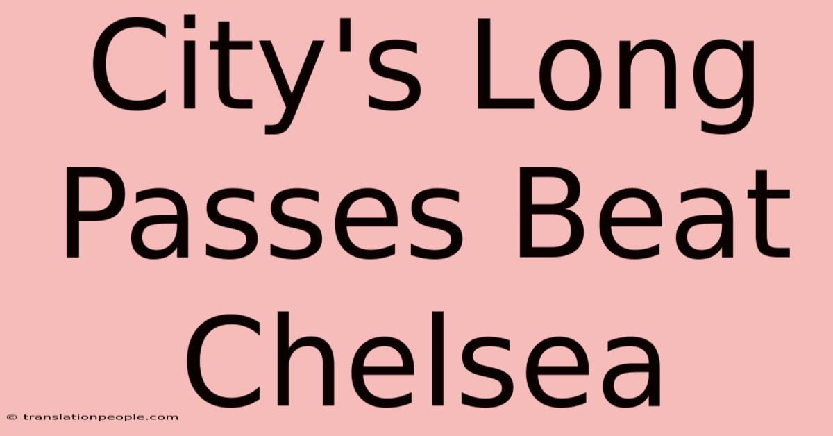 City's Long Passes Beat Chelsea