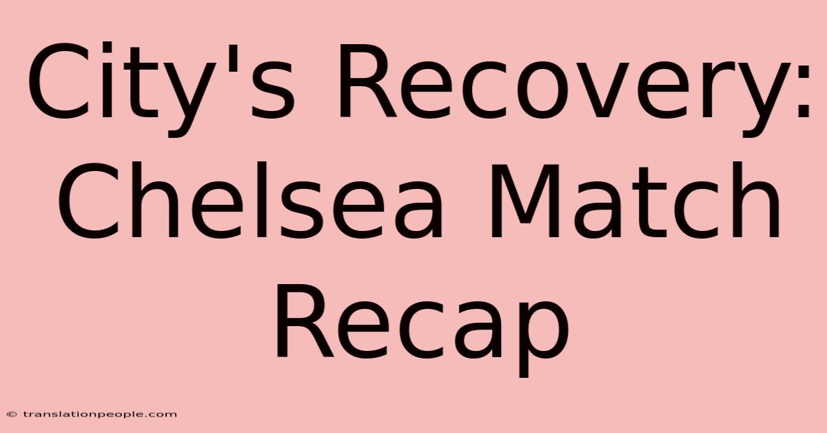 City's Recovery: Chelsea Match Recap