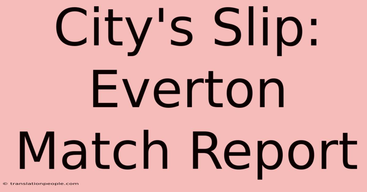 City's Slip: Everton Match Report