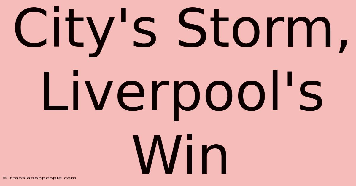 City's Storm, Liverpool's Win