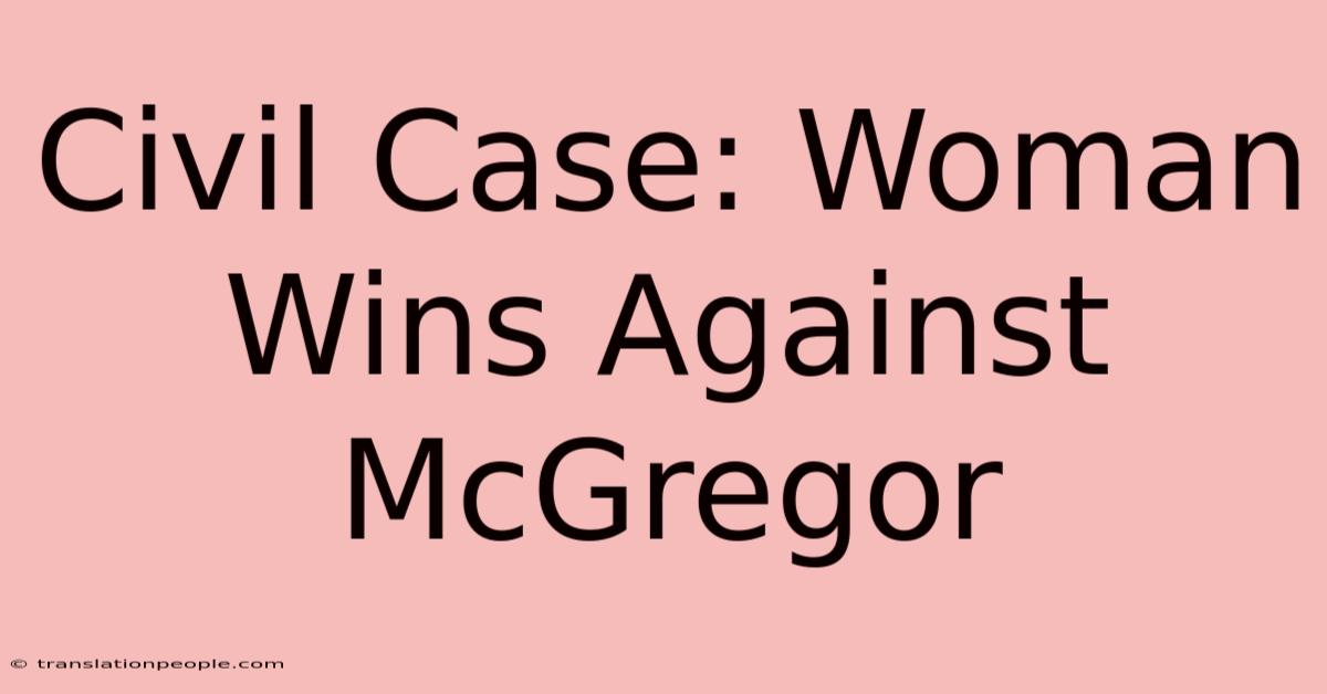 Civil Case: Woman Wins Against McGregor