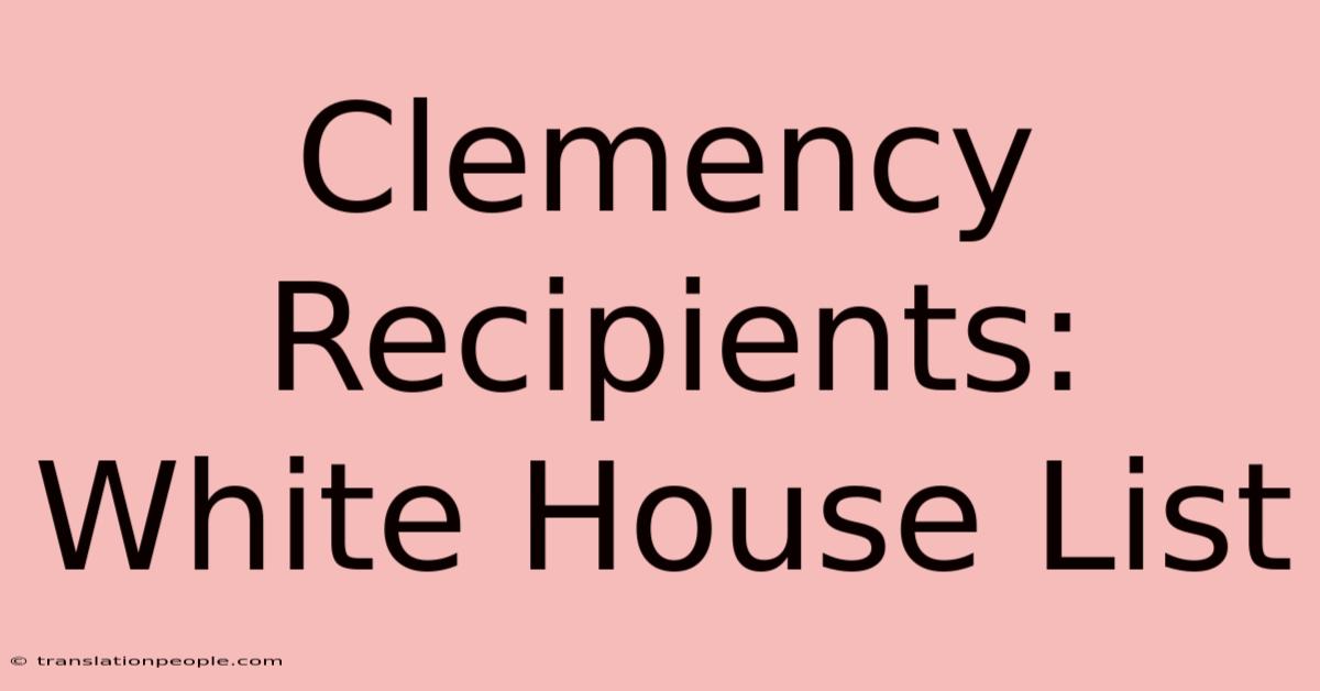 Clemency Recipients: White House List