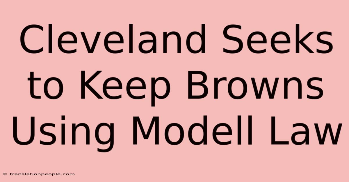 Cleveland Seeks To Keep Browns Using Modell Law