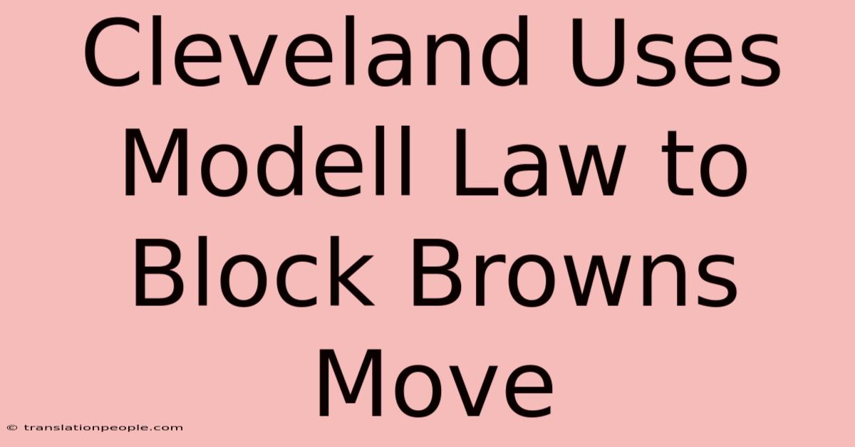 Cleveland Uses Modell Law To Block Browns Move