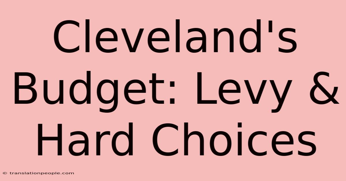 Cleveland's Budget: Levy & Hard Choices