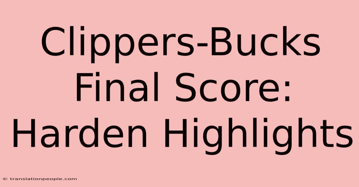 Clippers-Bucks Final Score: Harden Highlights