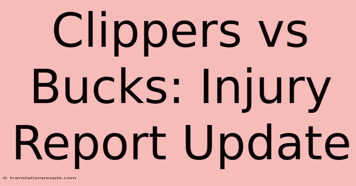 Clippers Vs Bucks: Injury Report Update