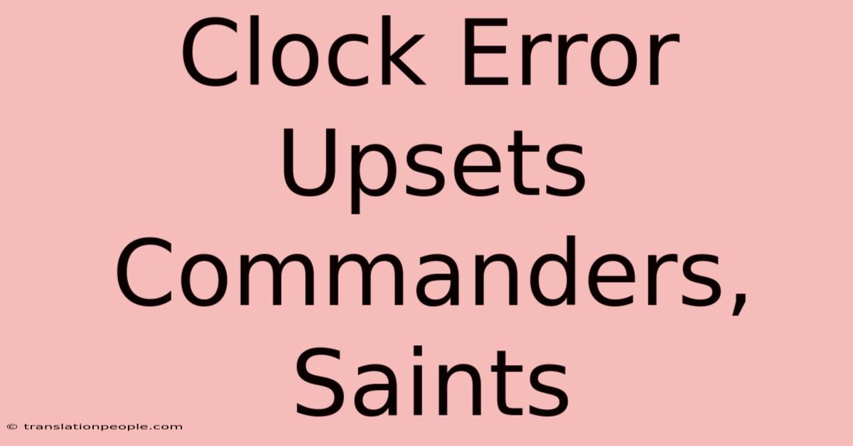 Clock Error Upsets Commanders, Saints