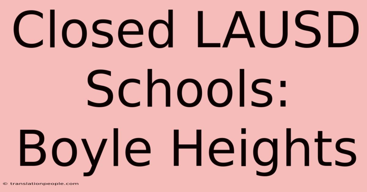 Closed LAUSD Schools: Boyle Heights