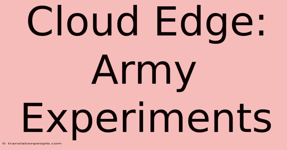 Cloud Edge: Army Experiments