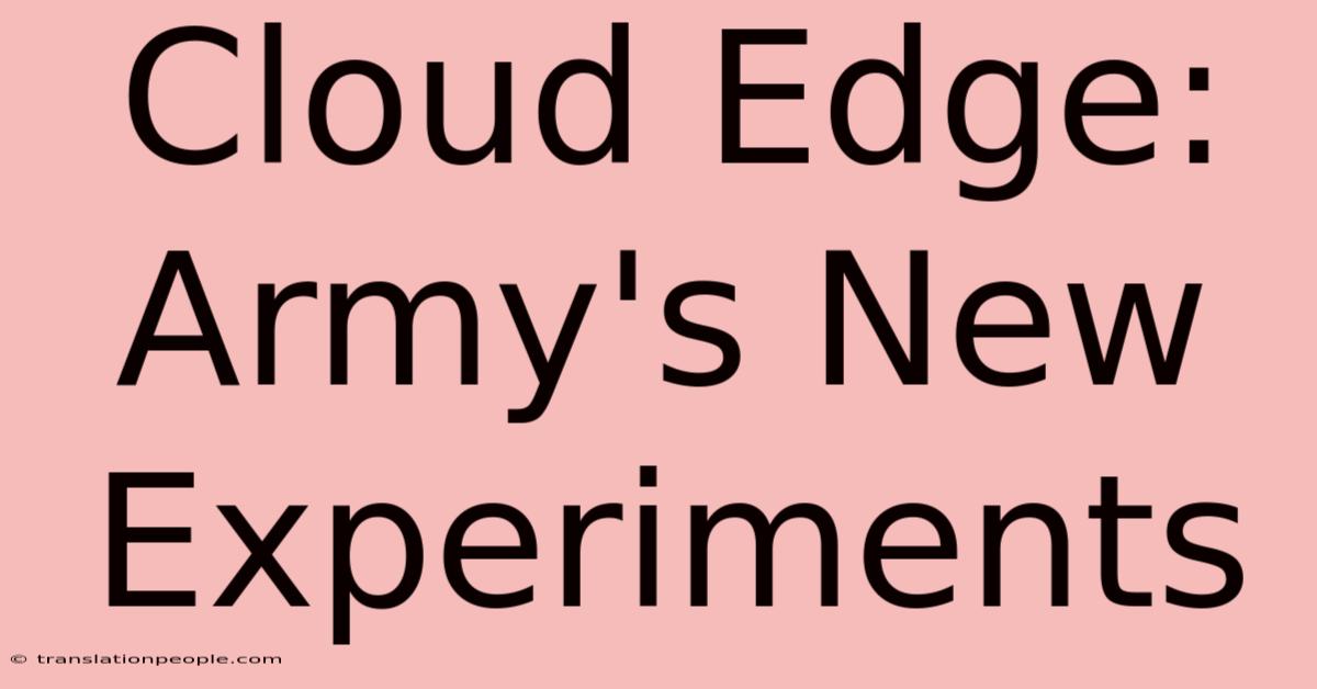 Cloud Edge: Army's New Experiments