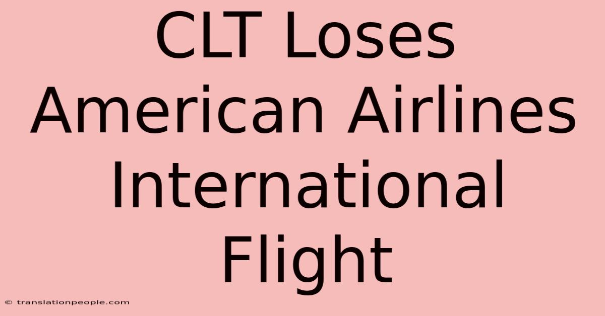 CLT Loses American Airlines International Flight