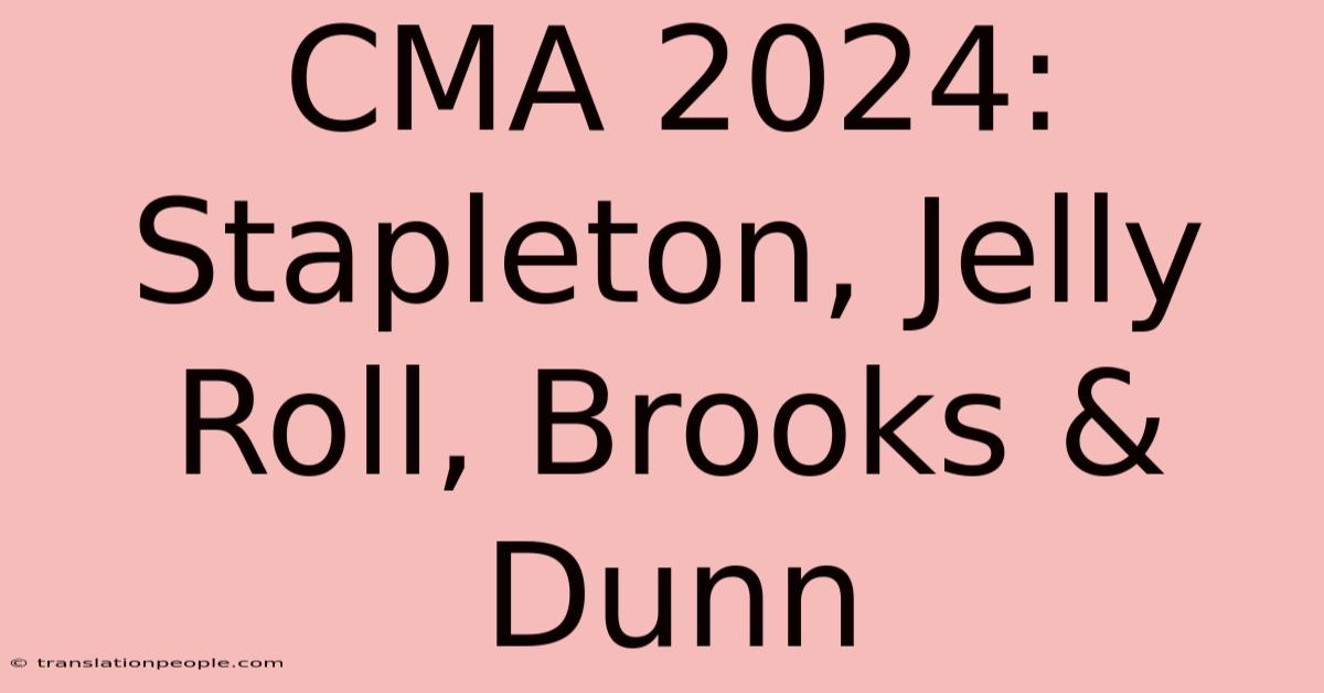 CMA 2024: Stapleton, Jelly Roll, Brooks & Dunn