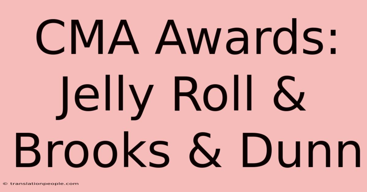 CMA Awards: Jelly Roll & Brooks & Dunn