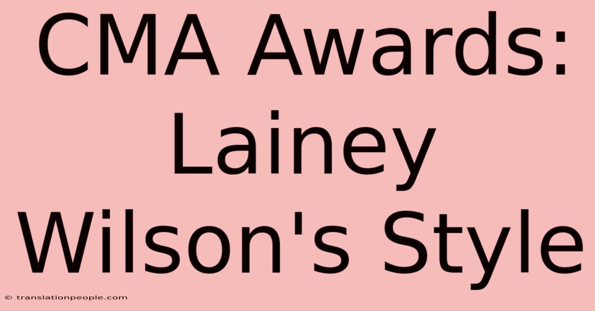 CMA Awards: Lainey Wilson's Style