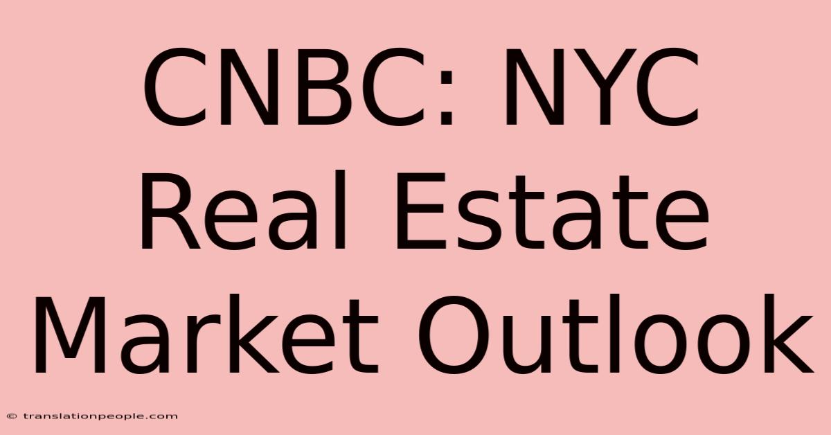 CNBC: NYC Real Estate Market Outlook