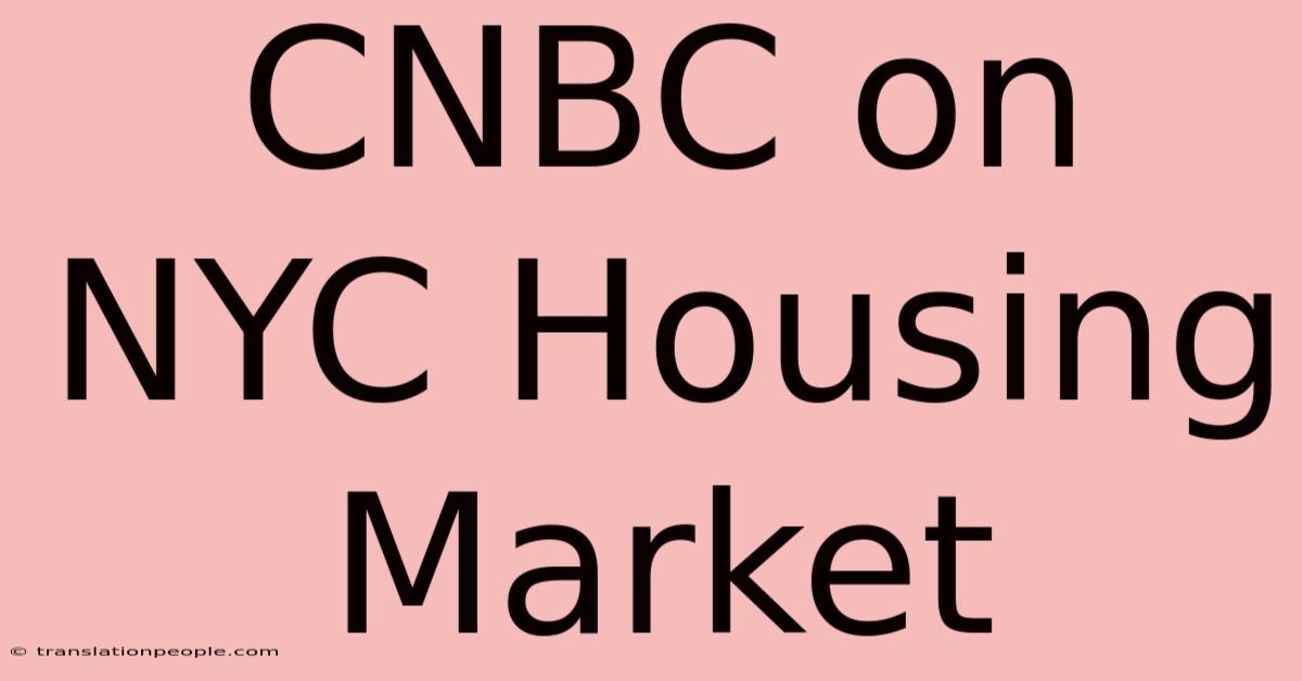 CNBC On NYC Housing Market