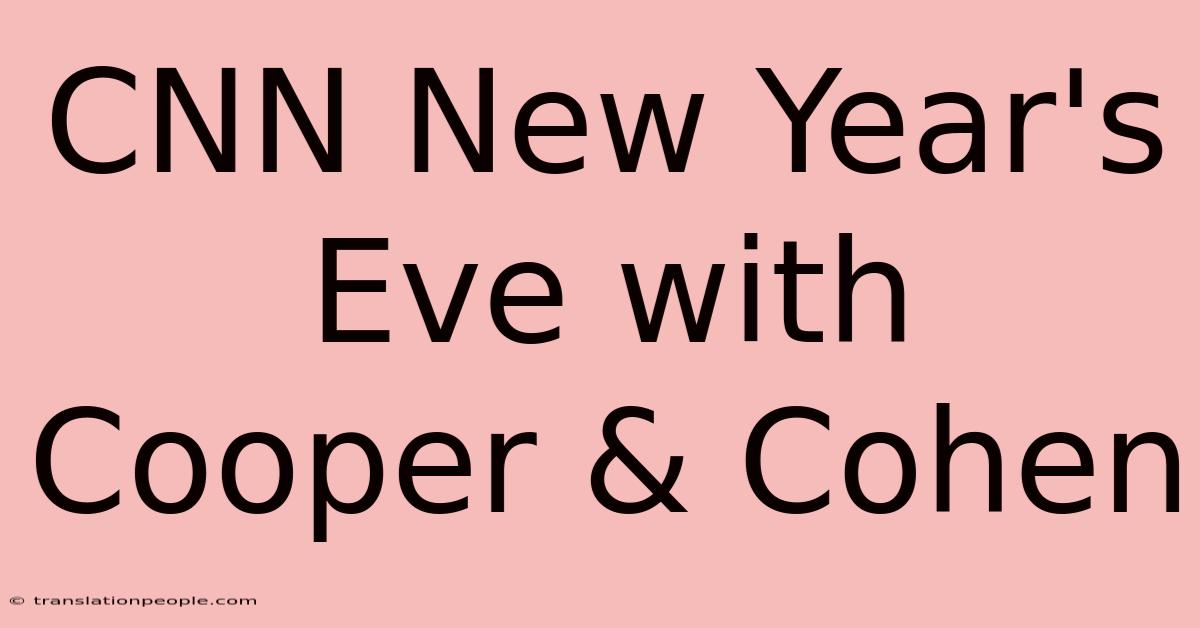 CNN New Year's Eve With Cooper & Cohen