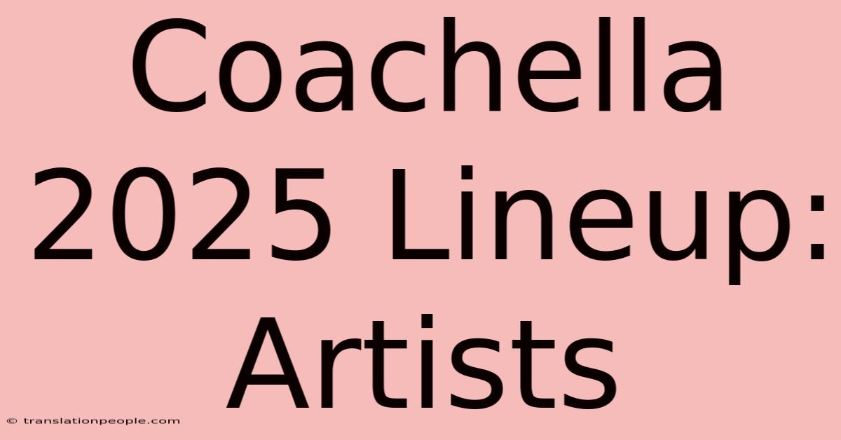 Coachella 2025 Lineup: Artists