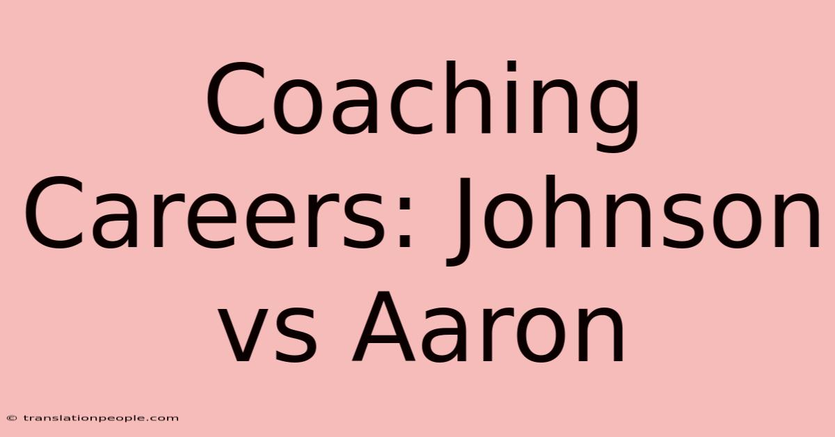 Coaching Careers: Johnson Vs Aaron