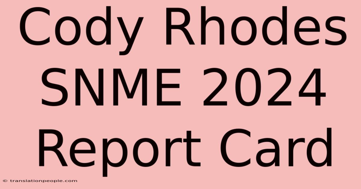 Cody Rhodes SNME 2024 Report Card