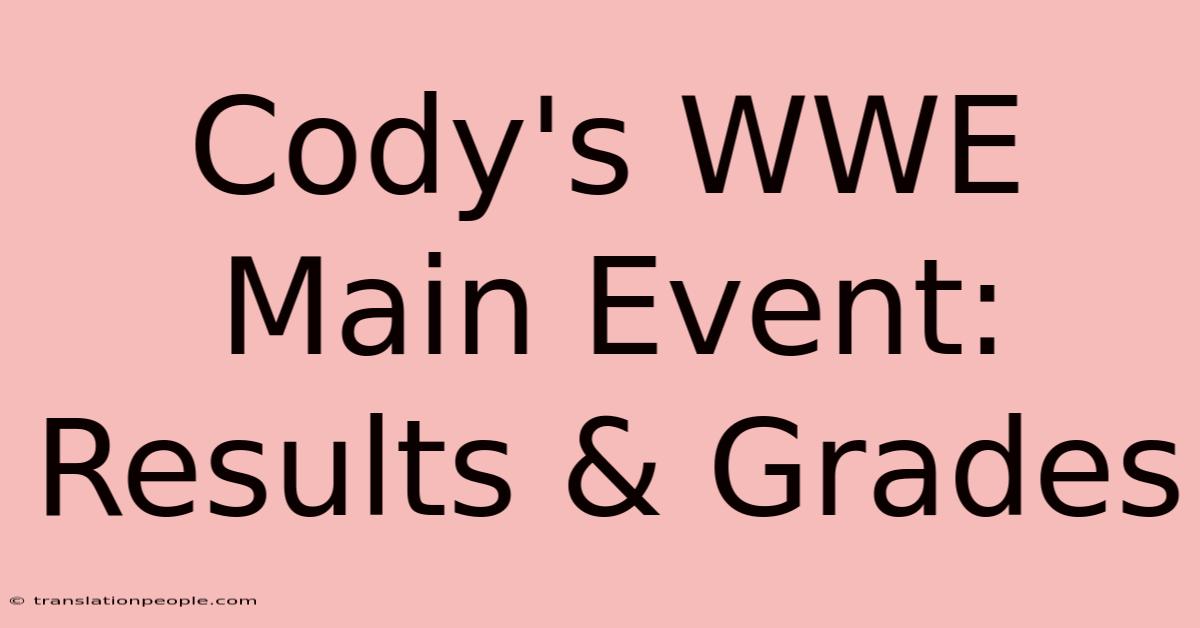 Cody's WWE Main Event: Results & Grades