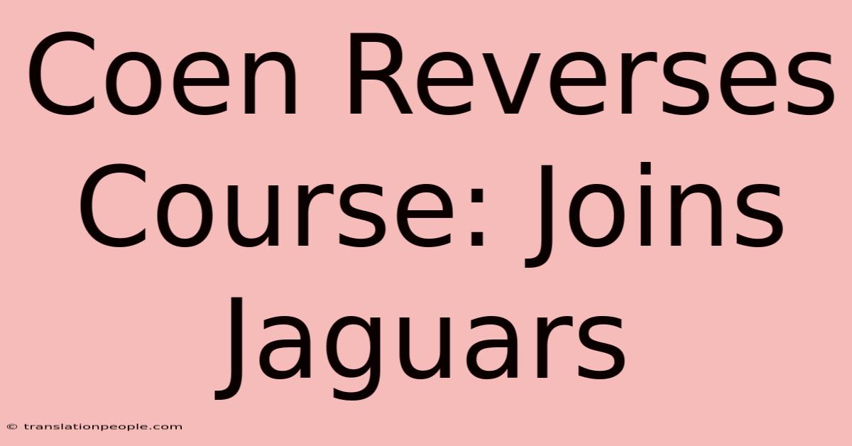 Coen Reverses Course: Joins Jaguars