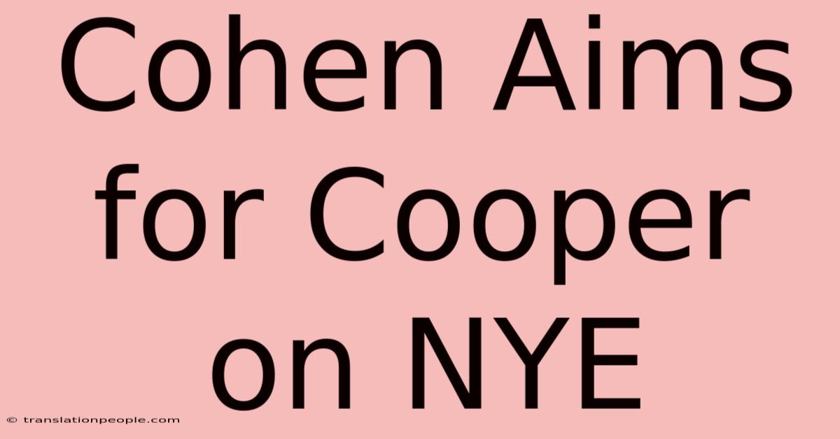 Cohen Aims For Cooper On NYE