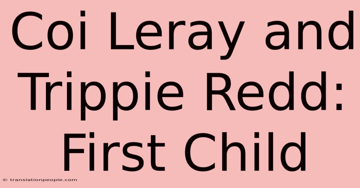 Coi Leray And Trippie Redd: First Child