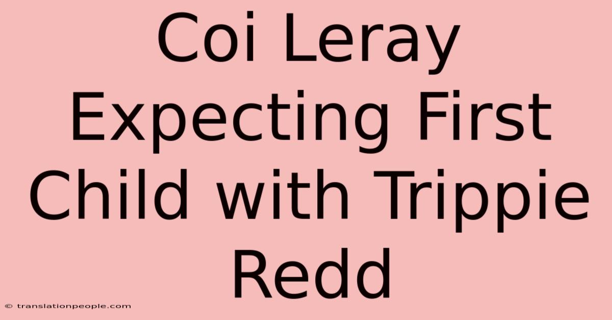 Coi Leray Expecting First Child With Trippie Redd