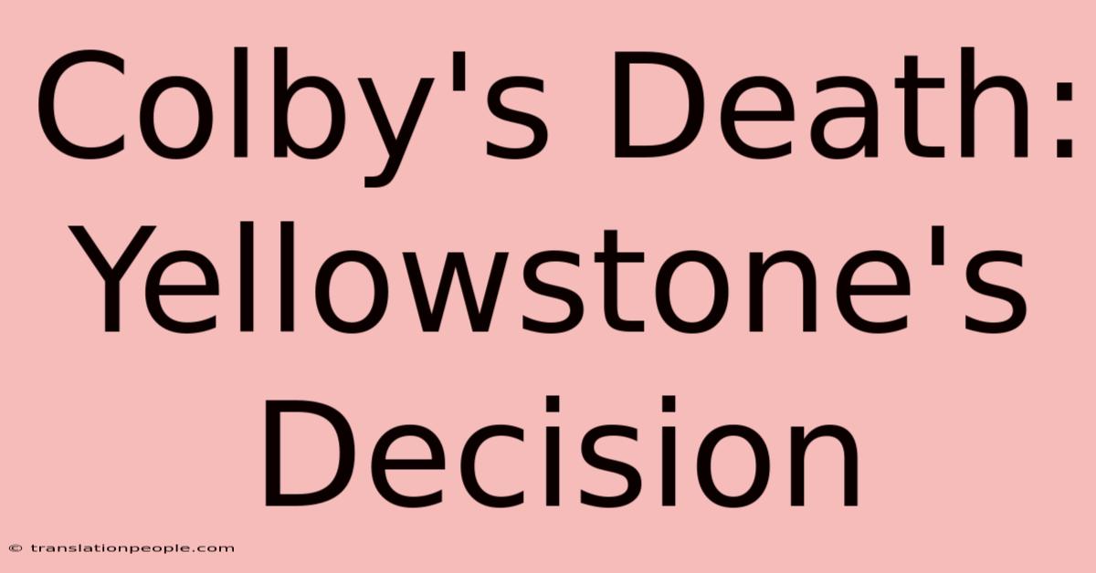 Colby's Death: Yellowstone's Decision