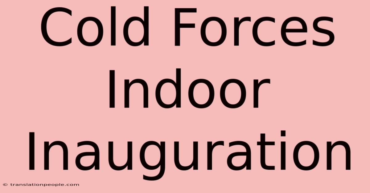 Cold Forces Indoor Inauguration