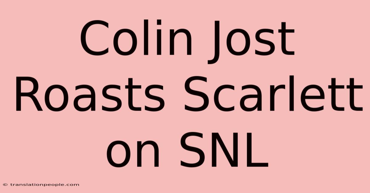 Colin Jost Roasts Scarlett On SNL