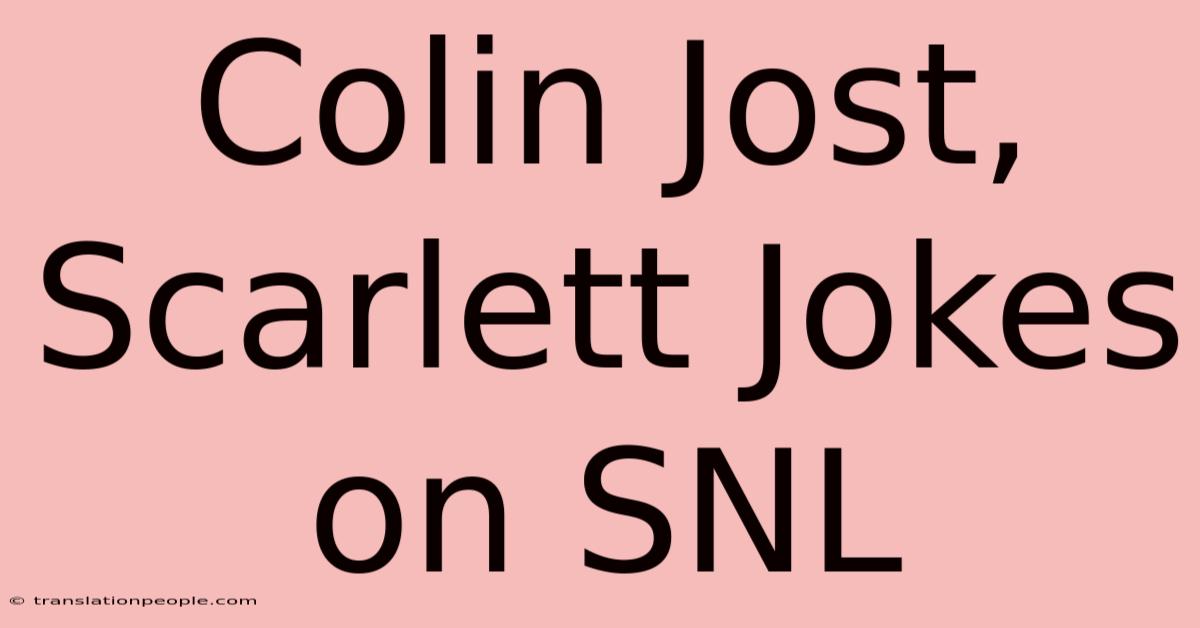 Colin Jost, Scarlett Jokes On SNL