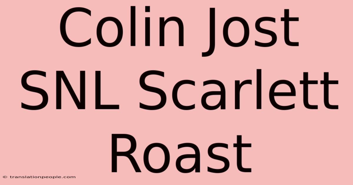 Colin Jost SNL Scarlett Roast