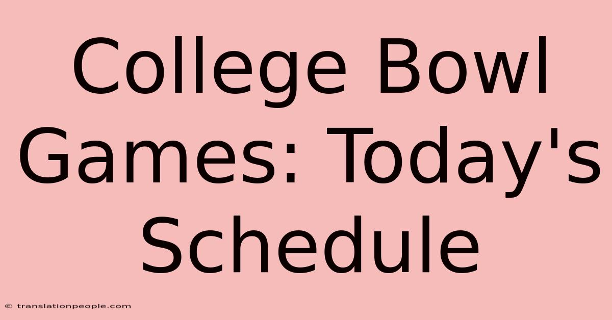 College Bowl Games: Today's Schedule