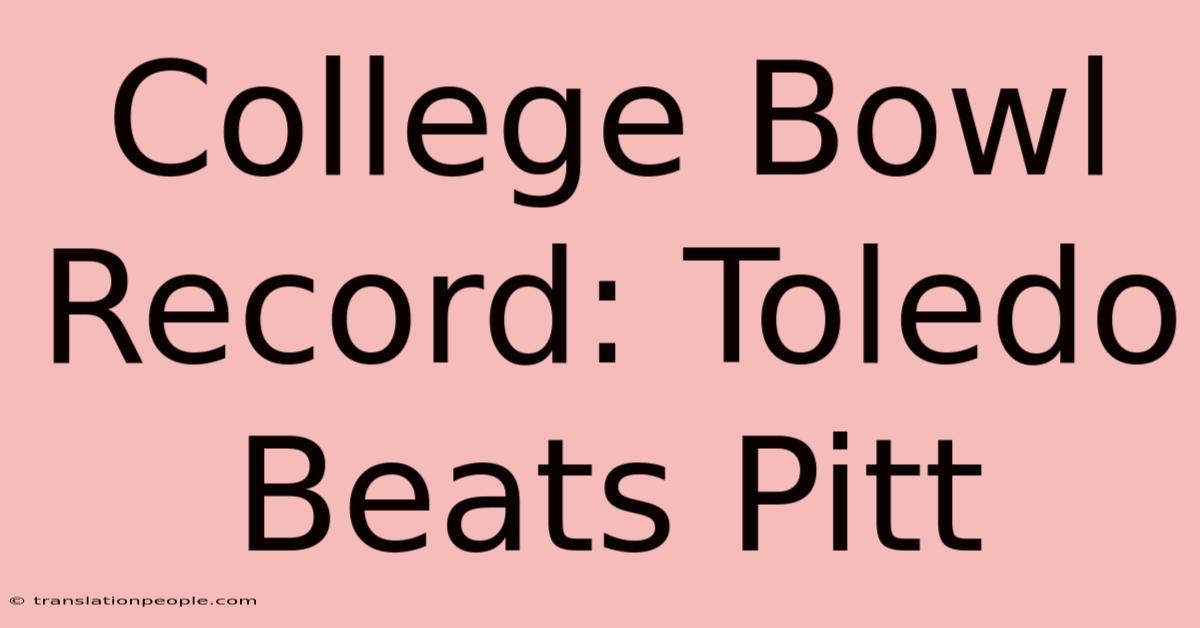 College Bowl Record: Toledo Beats Pitt