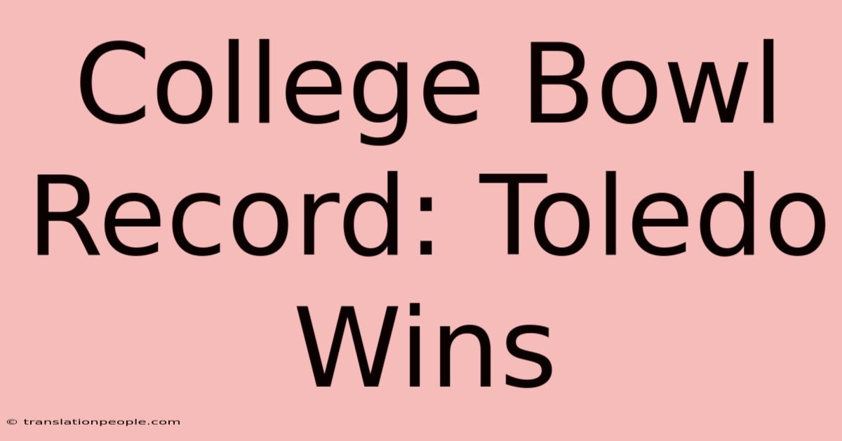 College Bowl Record: Toledo Wins